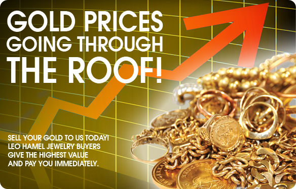 Pile of scrap gold jewelry with text “Gold Prices Going Through the Roof! Sell your gold to us today! Leo Hamel Fine Jewelry Buyers give the highest value and pay you immediately.”